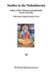 Studies in the Mahabharata : Indian Culture, Dharma and Spirituality in the Great Epic. With Many Original Sanskrit Texts. （2018. 192 S. 211 x 149 mm）