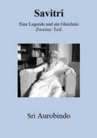 Savitri - Eine Legende und ein Gleichnis Tl.2 : Zweiter Teil. Originalsprache Englisch (Savitri - Eine Legende und ein Gleichnis 2) （2021. 385 S. 21 cm）