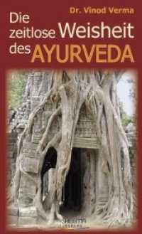 Die zeitlose Weisheit des Ayurveda （1. Auflage. 2011. 128 S. zahlreiche farbige Abb. 21.1 cm）