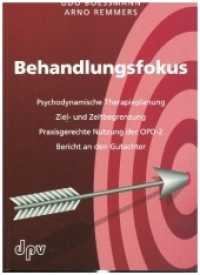 Behandlungsfokus : Psychodynamische Therapieplanung, Ziel- und Zeitbegrenzung, Praxisgerechte Nutzung der OPD-2, Bericht an den Gutachter. Mit Checklisten, Patientenfragebogen und Auswertungsmatrix, die zusätzlich als Arbe （1., Aufl. 2008. 154 S. mit Checklisten, Patientenfragebögen u. Au）