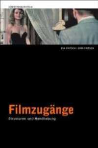 Filmzugänge : Strukturen und Handhabung （2009. 240 S. 21.3 cm）