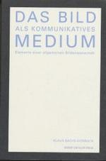 一般イメージ学の基礎<br>Das Bild als kommunikatives Medium : Elemente einer allgemeinen Bildwissenschaft （2003. 365 S. m. 6 Abb. 21,5 cm）