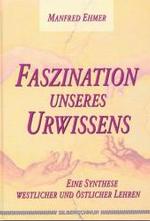 Faszination unseres Urwissens : Eine Synthese westlicher und &ouml;stlicher Lehren