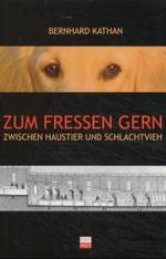 Zum Fressen gern : Zwischen Haustier und Schlachtvieh （2004. 256 S. Zahlr. z.T. farb. Abb. 23 cm）