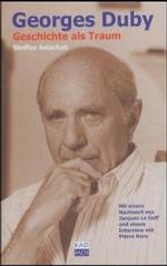 Georges Duby : Geschichte als Traum. Mit e. Nachw. v. Jacques Le Goff u. e. Interview mit Pierre Nora （2004. 188 S. Fotos u. Faks. auf 8 Taf. 19 cm）