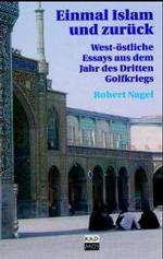 Einmal Islam und zurück : Ein west-östliches Tagebuch aus dem Jahr des Dritten Golfkriegs （2005. 224 S. zahlr. meist farb. Abb. 19 cm）