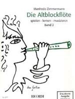 Die Altblockflöte spielen, lernen, musizieren Bd.2 （4., überarb. u. erw. Aufl. 2004. 84 S. m. zahlr. Noten sowie Illu）