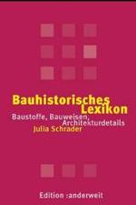 Bauhistorisches Lexikon : Baustoffe, Bauweisen, Architekturdetails. 3800 Stichworte （2003. 335 S. m. 726 Abb. 24,5 cm）