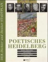 Poetisches Heidelberg : Dichter, Philosophen und Gelehrte - Wohnorte, Wirken und Werke (Der Dichter- und Denker-Stadtplan) （2. Aufl. 2000. 27 S. m. 62  Abb. , Beil.: farb. Faltpl. 18,5 cm）