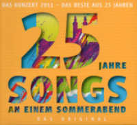 25 Jahre Songs an einem Sommerabend, 2 Audio-CDs : Das Konzert 2011 - Das Beste aus 25 Jahren. 152 Min. （2012）