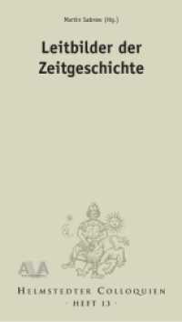 Leitbilder der Zeitgeschichte : Wie Nationen ihre Vergangenheit denken (Helmstedter Colloquien 13) （2011. 127 S. 23.8 cm）