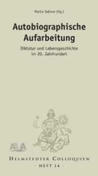 Autobiographische Aufarbeitung : Diktatur und Lebensgeschichte im 20. Jahrhundert (Helmstedter Colloquien 14) （2012. 167 S. 23.8 cm）