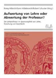 Aufwertung von Lehre oder Abwertung der Professur? : Die Lehrprofessur im Spannungsfeld von Lehre, Forschung und Geschlecht (Hochschulforschung Halle-Wittenberg) （2014. 330 S. 20.6 cm）