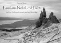 Land aus Nebel und Licht : Auf der Suche nach dem schottischen Herzschlag （2011. 128 S. 100 SW-Fotos. 21 x 29.8 cm）