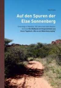 Auf den Spuren der Else Sonnenberg : Unterwegs in Namibia, 100 Jahre nach dem Herero-Aufstand - Ein Bildband mit Originalzitaten aus ihrem Tagebuch "Wie es am Waterberg zuging" （1. Aufl. 2012. 64 S. 36 Abb. 24 cm）