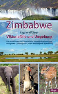 Zimbabwe: Regionalführer Viktoriafälle und Umgebung : Ein Reiseführer für Victoria Falls, Hwange Nationalpark, Livingstone (Zambia) und Chobe Nationalpark (Botswana) （5., überarb. Aufl. 2024. 216 S. zahlr. farb. Abb. u. 16 Landkarte）