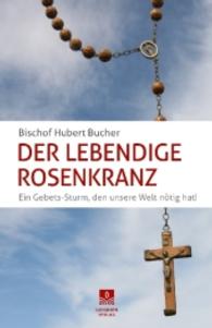 Der Lebendige Rosenkranz : Ein Gebets-Sturm, den unsere Welt n&ouml;tig hat!. Vorwort von Francis Arinze und Rudolf Voderholzer （2016. 144 S. m. 21 Abb. 18,5 cm）