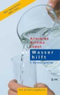 Wasser hilft : Allergien - Asthma - Lupus. Ein Erfahrungsbuch （6. Aufl.）