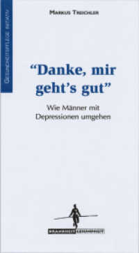 Danke, mir geht's gut! : Wie Männer mit ihren Depressionen umgehen . . . (Krankheit & Gesundheit Bd.14) （2004. 94 S. 21 cm）