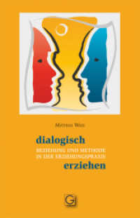 dialogisch erziehen : Beziehung und Methode in der Erziehungspraxis （2011. 64 S. 18 cm）