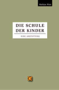 Die Schule der Kinder : Eine Anstiftung （2022. 58 S. 18 cm）