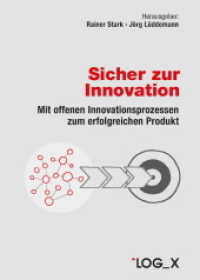 Sicher zur Innovation : Mit offenen Innovationsprozessen zum erfolgreichen Produkt （2015. 156 S. 24.5 cm）