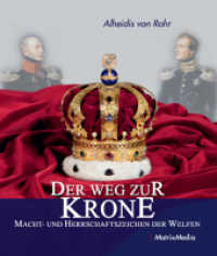 Der Weg zur Krone : Macht- und Herrschaftszeichen der Welfen. Zur Ausstellung "Der Weg zur Krone" in Schloss Marienburg （1. Aufl. 2014. 80 S. zahlreiche Abb. in Farbe. 22,5 cm）