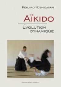 Aïkido - Évolution dynamique （2015 455 S. m. zahlr. Abb. 24.5 cm）