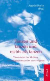 Tanzen und tanzen und nichts als tanzen : Tänzerinnen der Moderne von Josephine Baker bis Mary Wigman （2., bearb. Aufl. 2016. 288 S. 20 cm）