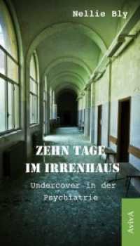 Zehn Tage im Irrenhaus : Undercover in der Psychatrie （4. Aufl. 2022. 192 S. 20 cm）