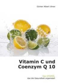 Vitamin C und Coenzym Q 10 : Das Vitamin, das die Gesundheit organisiert （2014. 48 S. 8 Abb., 3 Graf. 21 cm）