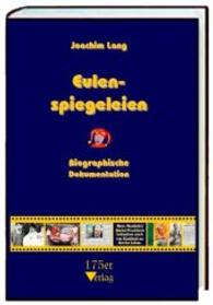 Eulenspiegeleien : Biographische Dokumentation （2013. 346 S. 200 Abb. 20 cm）