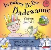 In meiner Bi-Ba-Badewanne, 1 Audio-CD : Spiel-, Spaß- und Bewegungslieder (Orginalverlag: Stephen Janetzko). 57 Min.. Lesung （2007. 12.5 x 14.2 cm）