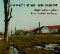 Die Nacht ist aus Tinte gemacht, 2 Audio-CDs : Herta Müller erzählt ihre Kindheit im Banat. 116 Min. （2009. 140 x 125 mm）