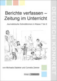 Berichte verfassen - Zeitung im Unterricht - Lehrerheft, m. 1 CD-ROM : Unterrichtsmaterialien, Journalistische Schreibformen, Heft, Arbeitsblätter. Lehrerausgabe (Kompetenzerwerb) （2007. 64 S. 29.7 cm）