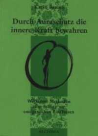 Durch Auraschutz die innere Kraft bewahren : Wirksame Methoden zum Schutz vor energetischen Einflüssen （4., überarb. Aufl. 2008. 96 S. 10 SW-Abb. 20.4 cm）