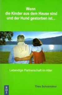 Wenn die Kinder aus dem Hause sind und der Hund gestorben ist ... : Lebendige Partnerschaft im Alter （1., Aufl. 2008. 148 S. 21 cm）