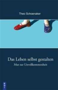 Das Leben selbst gestalten : Mut zur Unvollkommenheit （3., überarb. Aufl. 2022. 270 S. 21 cm）