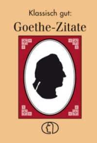 Goethe-Zitate (Klassisch gut) （32. Auflage 2024. 2024. 128 S. m. Schattenrissen a. d. Goethezeit. 10）