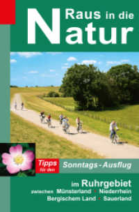 Raus in die Natur, Tipps für den Sonntags-Ausflug Tipps für den Sonntags-Ausflug im Ruhrgebiet zwischen Münsterland, Nie （2010. 160 S. m. 140 Abb. u. 17 Ktn. 20,5 cm）