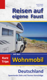 Reisen auf eigene Faust : Kurztrips mit dem Wohnmobil. Deutschland, Spannende Ziele und Touren-Vorschläge （3. Aufl. 2017. 288 S. 262 Abb. 20,5 cm）