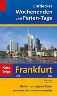Entdecker Wochenenden und Ferien-Tage, Kurztrips von Frankfurt aus : Reisen auf eigene Faust. Spannende Ziele und Touren-Vorschläge (Entdecker Wochenenden und Ferien-Tage) （2014. 286 S. m. zahlr. Farbfotos u. farb. Ktn. 205 mm）