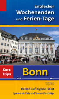Entdecker Wochenenden und Ferien-Tage : Kurztrips von Bonn aus, Reisen auf eigene Faust, Spannende Ziele und Touren-Vorschläge (Entdecker Wochenenden und Ferien-Tage) （2014. 288 S. 262 Abb. 20.5 cm）