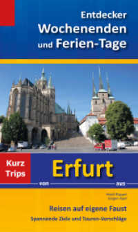 Entdecker Wochenenden und Ferien-Tage : Kurztrips von Erfurt aus, Reisen auf eigene Faust, Spannende Ziele und Touren-Vorschläge (Entdecker Wochenenden und Ferien-Tage) （2014. 288 S. 262 Abb. 20.5 cm）