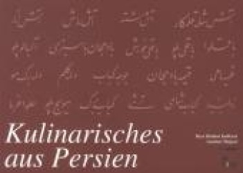 Kulinarisches aus Persien （9., überarb. Aufl. 2010. X, 118 S. m. z. Tl. farb. Abb. 16,5 x 23）