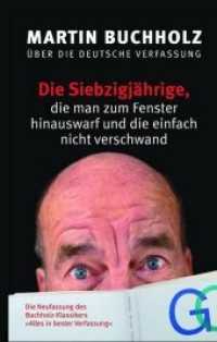 Die Siebzigjährige, die man zum Fenster hinauswarf und die einfach nicht verschwand : Martin Buchholz über die deutsche Verfassung. Die Neufassung des Buchholz-Klassikers "Alles in bester Verfassung" （2019. 144 S. 24 cm）