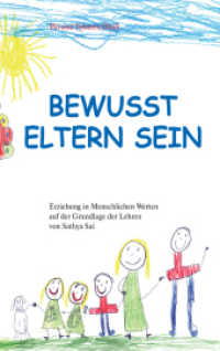 Bewusst Eltern sein : Erziehung in Menschlichen Werten auf der Grundlage der Lehren von Sathya Sai （2., überarb. Aufl. 2015. 212 S. 21 cm）