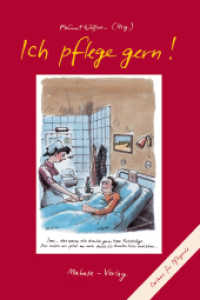 Ich pflege gern! : Cartoons für Pflegende （2. Aufl. 2008. 64 S. 62 SW-Abb. 29.7 cm）