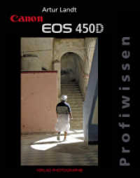 Canon EOS 450D : Profiwissen （2008. 288 S. m. zahlr. meist farb. Abb. 29 cm）