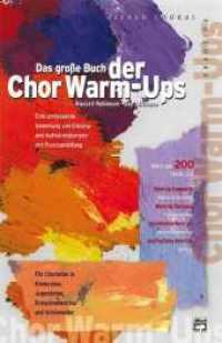 Das große Buch der Chor Warm-Ups : Eine umfassende Sammlung von Einsing- und Aufwärmübungen mit Praxisanleitung. Für Chorleiter in Kinderchor, Jugendchor, Erwachsenenchor und Kirchenchor (Alfred Choral Builders) （2004. 120 S. 45 SW-Fotos. 27 cm）